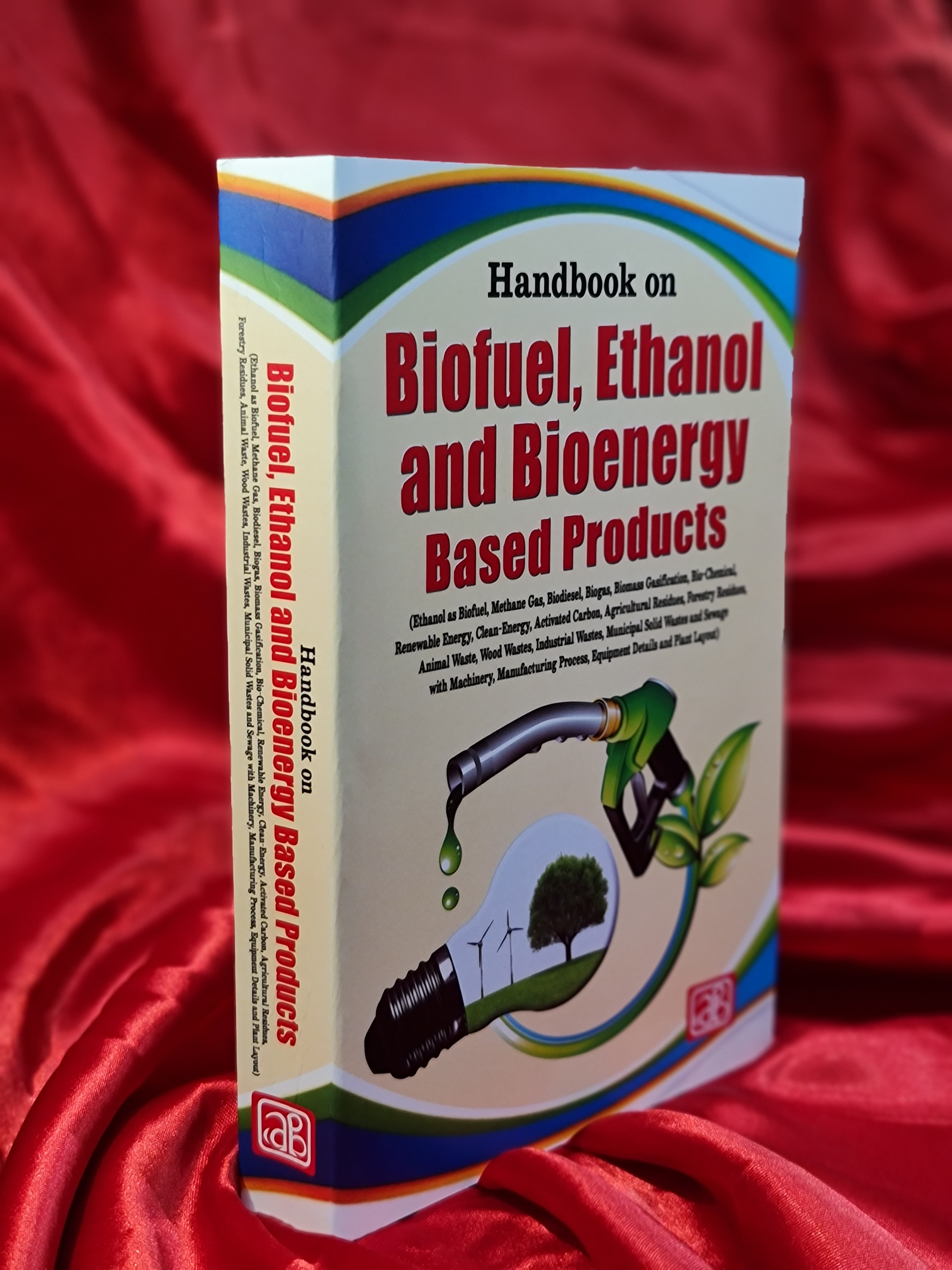 Handbook on Biofuel Ethanol and Bioenergy Based Products